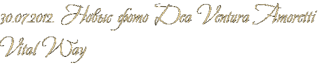 30.07.2012. Новые фото Dea Ventura Amoretti Vital Way
